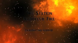 The Station Nightclub Fire  A Short Documentary  Fascinating Horror [upl. by Allissa320]