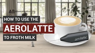 How To Use the AeroLatte To Froth Milk [upl. by Arikal]